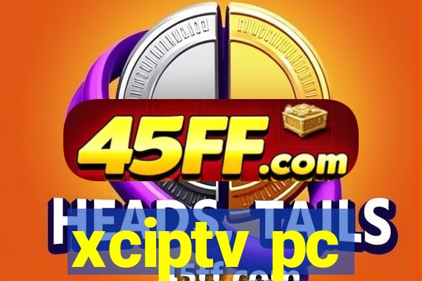 xciptv pc